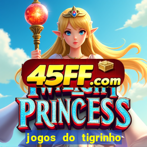 jogos do tigrinho que da bonus no cadastro